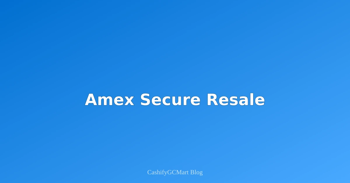 American Express Gift Cards: Secure Resale Guide (2025 Edition)