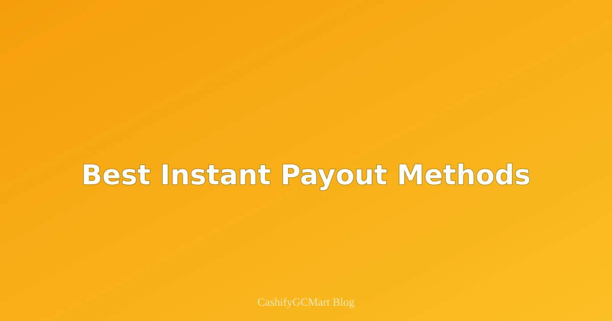 Best Instant Payout Methods for Gift Card Sales
