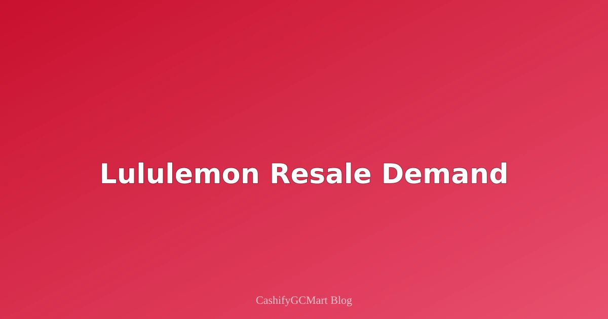 Lululemon Gift Cards: Hot in Resale Markets (2025 Edition)