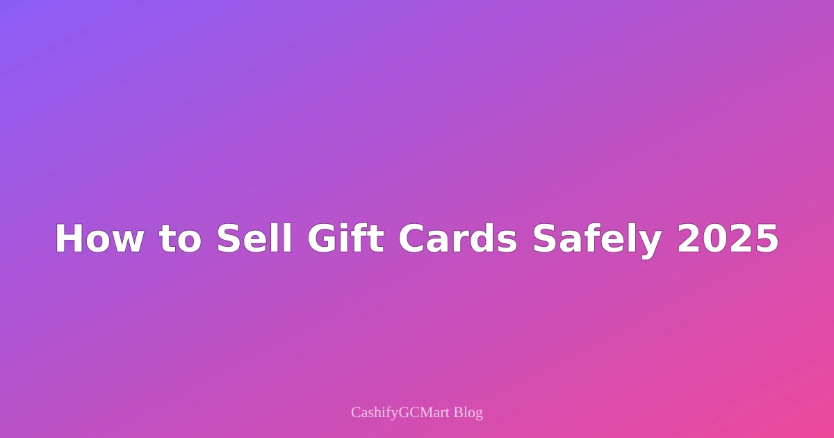 How to Sell Gift Cards Online Safely in 2025