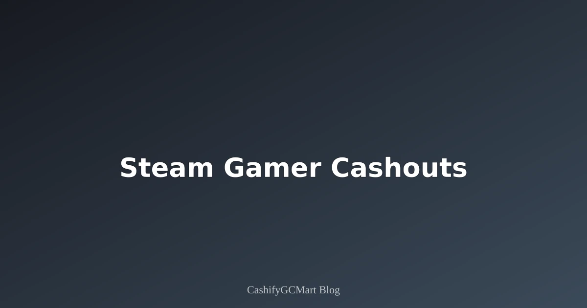 Steam Gift Cards: Fast Cashouts for Gamers (2025 Edition)